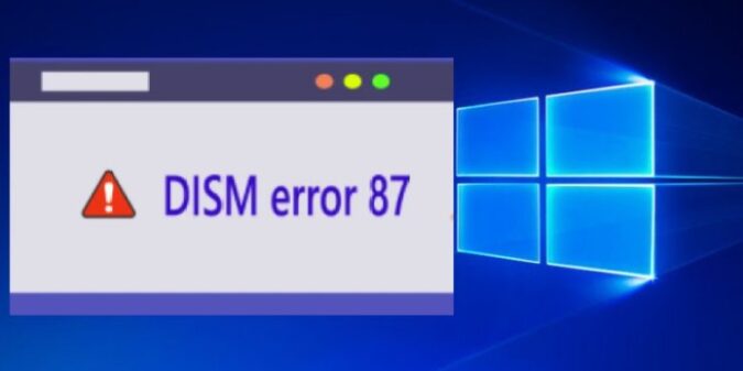 How to Solve DISM Error 87 in Windows 10?