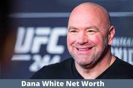 Dana White Net Worth 2022